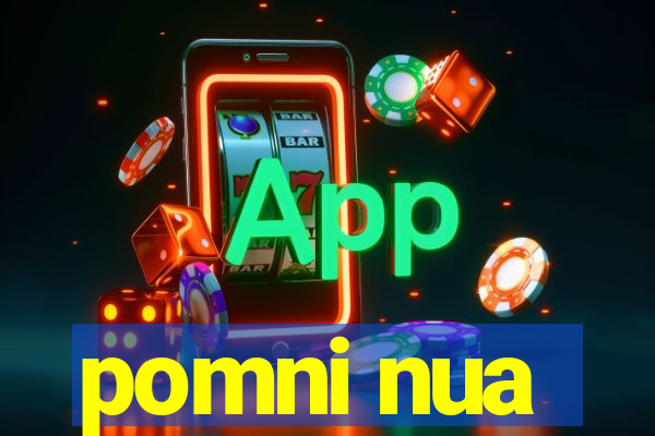 pomni nua